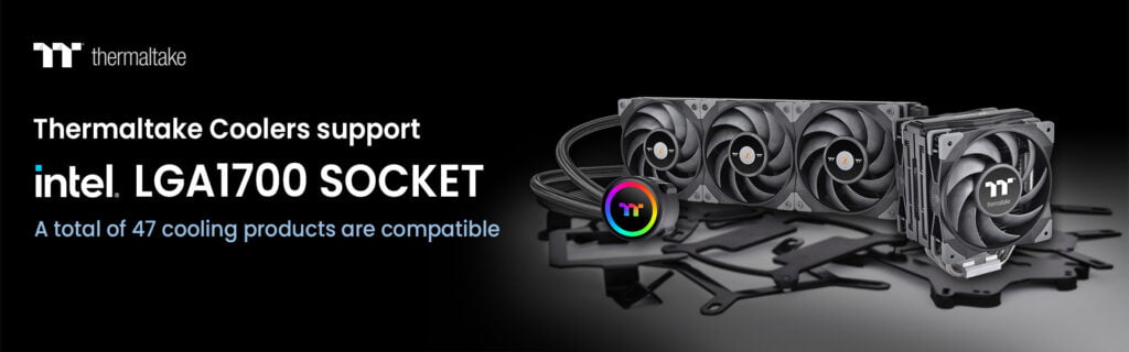 A THERMALTAKE HŰTÉSI MEGOLDÁSAI TÁMOGATJÁK AZ INTEL LGA 1700 FOGLALATOT