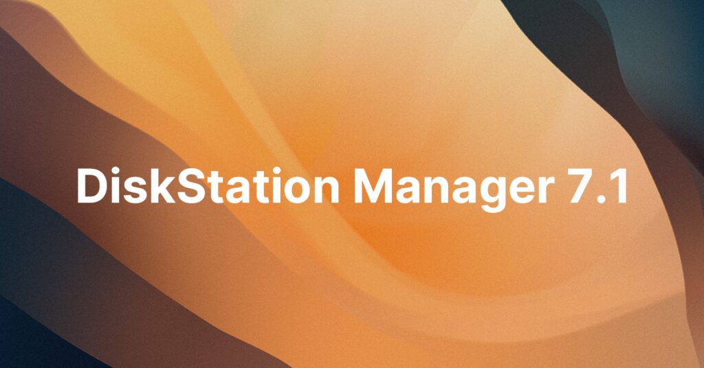 A SYNOLOGY EGYESÍTETTE LEGÚJABB FEJLESZTÉSEIT A DSM 7.1 BÉTA VÁLTOZATÁBAN