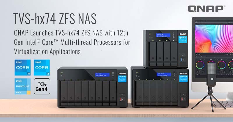 A QNAP BEJELENTETTE A TVS-HX74 ZFS NAS-T 12. GENERÁCIÓS INTEL® CORE™ TÖBBSZÁLAS PROCESSZOROKKAL A VIRTUALIZÁCIÓS ALKALMAZÁSOKHOZ