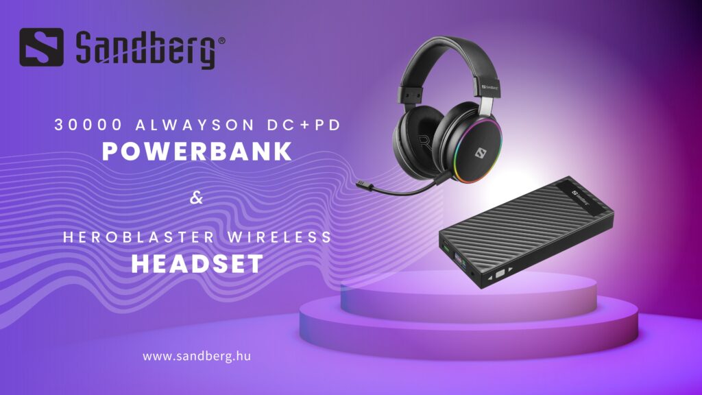 A SANDBERG BEMUTATTA LEGÚJABB 30 000 MAH-ES ALWAYSON FUNKCIÓVAL RENDELKEZŐ POWERBANKJÁT ÉS A KIFEJEZETTEN GAMEREKNEK KÉSZÜLT FEJHALLGATÓJÁT