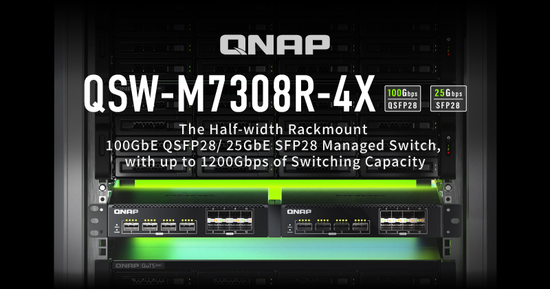 A QNAP BEMUTATJA AZ ÚJ, FÉLSZÉLESSÉGŰ, RACKBE SZERELHETŐ 100 GBE-S QSFP28/25 GBE-S SFP28 MENEDZSELHETŐ SWITCHET, A QSW-M7308R-4X-ET