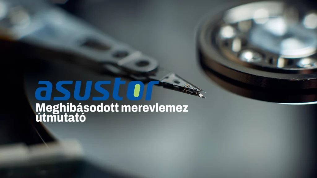 MI A TEENDŐ, HA EGY ASUSTOR NAS-BA TELEPÍTETT MEREVLEMEZ MEGHIBÁSODIK?